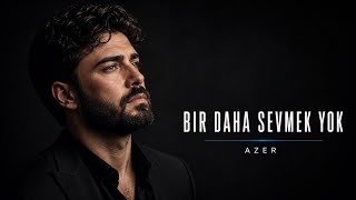 Bir Daha Sevmek Yok - Azer