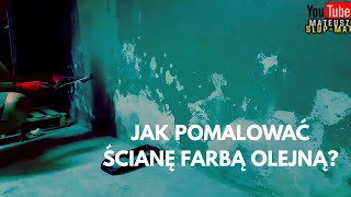 Jak pomalować ścianę farbą olejną ?