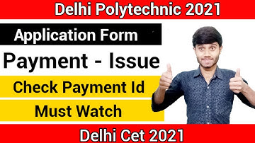 Delhi Polytechnic 2021 : Application Form Payment Issue || Check Payment Status & ID || Cet 2021