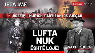 Rrëfimi I Një Ish-Partizani Kujdes Me Gjermaninë Flet Naxhi Zhupa Jeta Ime