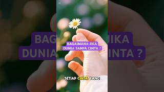 Jika dunia tanpa cinta ‼️ #viral #faktaunik #ai #indoviral #cinta #bagaimanajika #kasihsayang #fyp