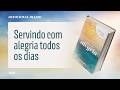 Devocional Diário: 6 de Julho - Servindo com alegria todos os dias | Fonte de Alegria