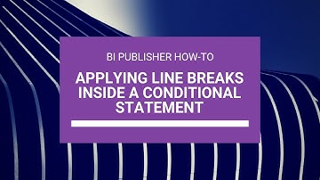 BI Publisher - Applying Line Breaks inside a Conditional Statement