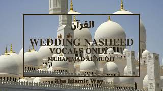 Muhammad Al Muqit Wedding Nasheed(Vocals Only)