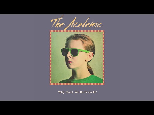 The Academic - Why Can't We Be Friends? (Official Audio) class=