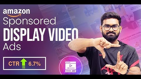 Amazon Sponsored Display Ads Video Campaign on 2023 |  Increase Your CTR by 7% & Boost Sales by 37%