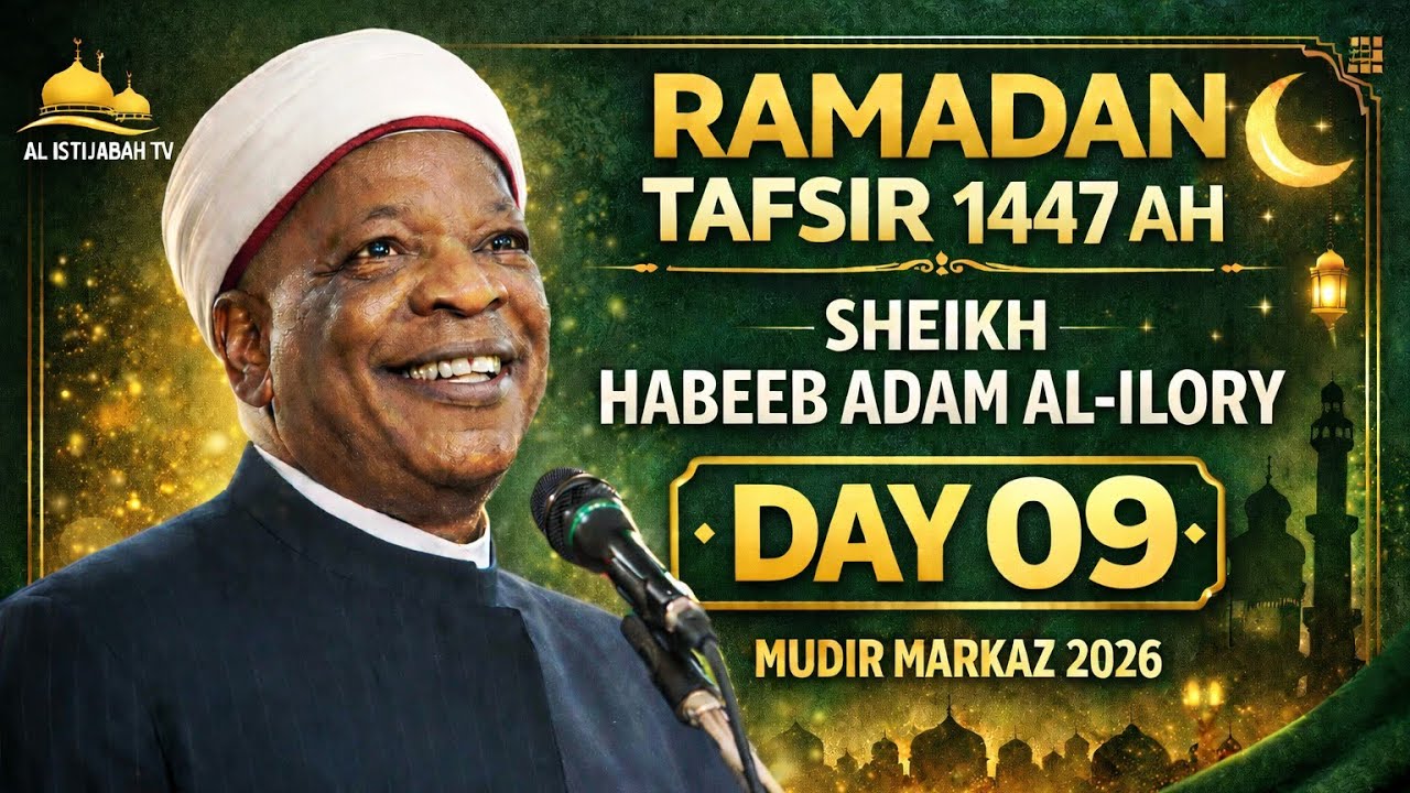 Ramadan Tafsir 1447AH | Sheikh Habeeb Adam Al-Ilory – Day 09 | Mudir Markaz 2026