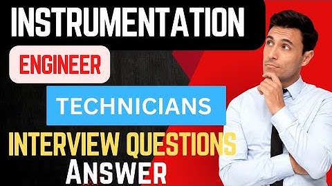 30 Instrument Engineer Interview Questions & Answers You Must Know!
