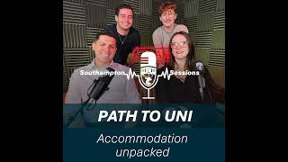 Southampton Sessions - Path to Uni: EPISODE 3 - Accommodation unpacked