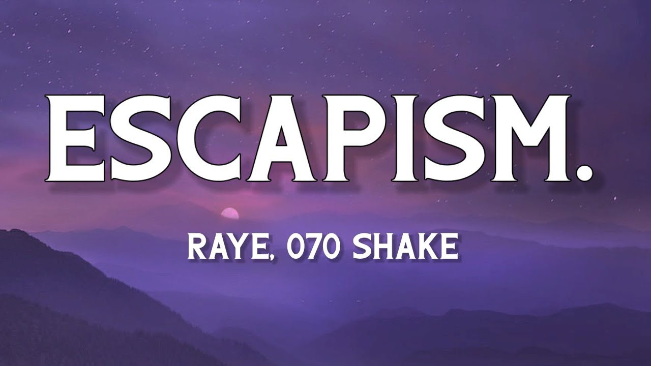 RAYE - Escapism. Ft. 070 Shake (Lyrics) - YouTube