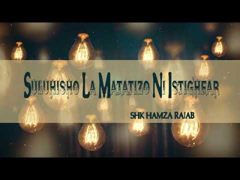 Download Sheikh Hamza Rajab - Suluhisho la Matatizo ni ISTIGHFAAR
