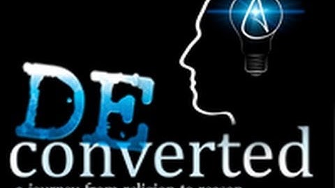 Deconverted: a Journey from Religion to Reason