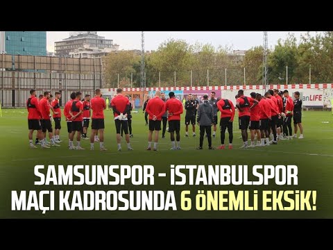 Samsunspor - İstanbulspor maçı kadrosunda 6 önemli eksik!