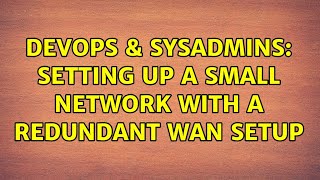 Famous DevOps & SysAdmins: Setting up a small network with a redundant WAN setup Profile