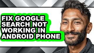 How to Fix Google Search Not Working in Android Phone - Step by Step
