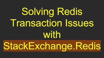 Solving Redis Transaction Issues with StackExchange.Redis