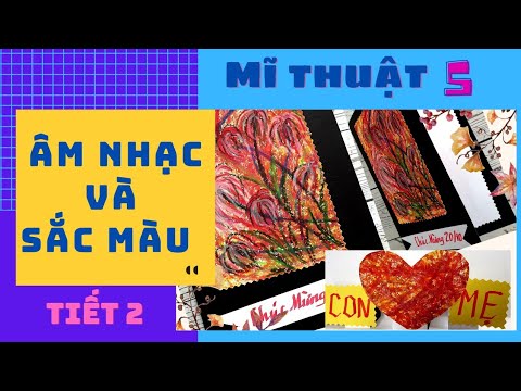 Video Mĩ Thuật 5| Âm Nhạc Và Sắc Màu| Bài 3- Tiết 2- Tuần 7|... - YouTube