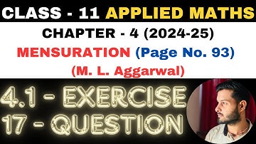 17 Question Exercise 4.1 l Chapter 4 l MENSURATION l Class 11th Applied Maths l M L Aggarwal 2024-25