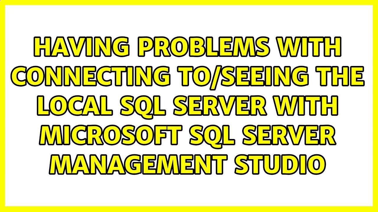 Having problems with connecting to/seeing the local SQL server with ...