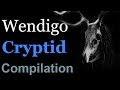 Wendigo Cryptid Compilation