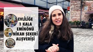 Evliliğe Bir Kala: Eminönü Nikah Şekeri Alışverişi | VLOG