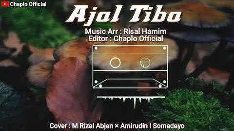 AJAL TIBA - By M Rizal Abjan × Amirudin I Somadayo Cover Viral Tiktok 2023
