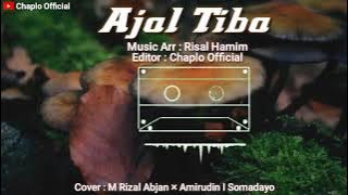 AJAL TIBA - By M Rizal Abjan × Amirudin I Somadayo Cover Viral Tiktok 2023