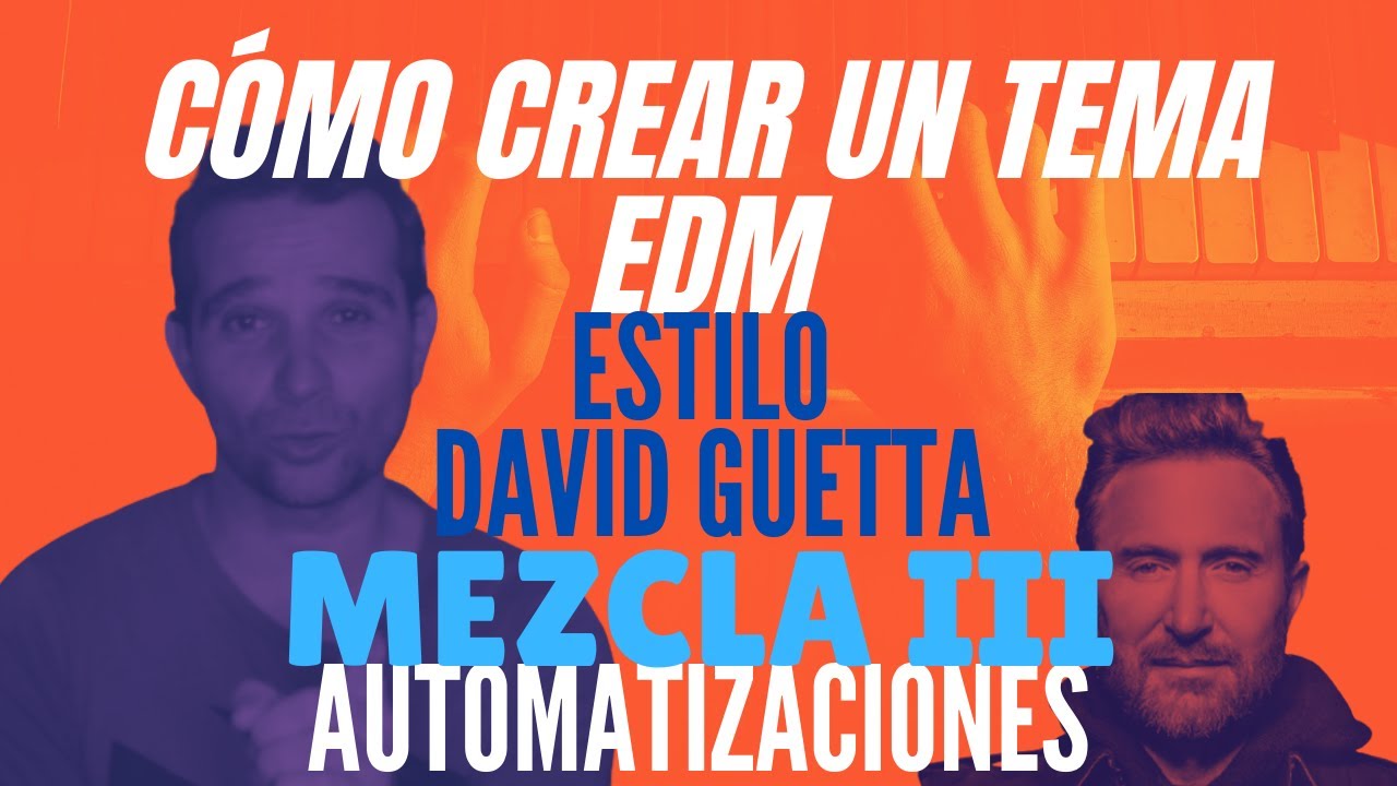 Cómo Producir un tema estilo David Guetta.12/16 Mezcla III para un tema EDM. Automatizaciones.