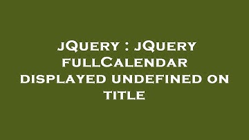 jQuery : jQuery fullCalendar displayed undefined on title