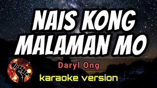 Nais Kong Malaman Mo  Daryl Ong karaoke Version