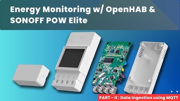 Integrate SONOFF POW Elite w/ TASMOTA with OpenHAB | Smart home energy monitoring : Part II