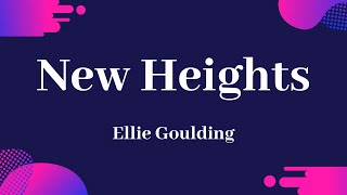 Ellie Goulding - New Heights (Lyrics)