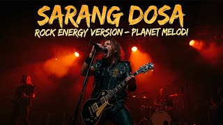 Sarang Dosa  El Hawa  Versi Rock Energi  Cover By Planet Melodi