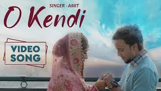 O Kendi - Video Song | Amit | Gagan Wadali | Khushpreet Mattu | Romantic Love Songs | Punjabi | FFR