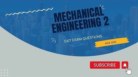 2015 mechanical engineering exit exam questions part 2
