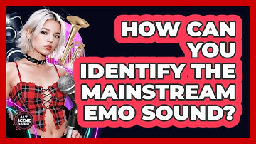 How Can You Identify The Mainstream Emo Sound?