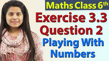 Q 2 - Ex 3.3 - Playing With Numbers - NCERT Maths Class 6th - Chapter 3