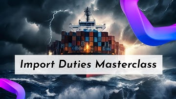 Mastering Import Duties: A Guide for Importers