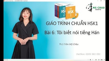 GIÁO TRÌNH CHUẨN - HSK1 - BÀI 6 我会说汉语 - Tôi biết nói tiếng Hán