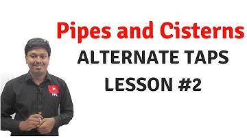 Pipes and Cisterns || Lesson-2 || Alternate Taps