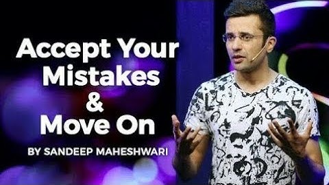 YouTube  Accept Your Mistakes & Move On - By Sandeep Maheshwari