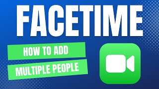 How To Add Multiple People On A Facetime Call