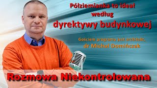 Dyrektywa budynkowa: półziemianka to ideał? Dr Michał Domińczak w "Rozmowie Niekontrolowanej"