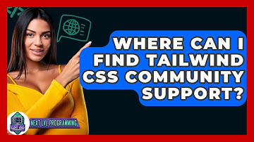 Where Can I Find Tailwind CSS Community Support? - Next LVL Programming