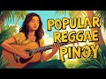 POPULAR REGGAE PINOY 🇵🇭| Nonstop Play List| Reggae NAF
