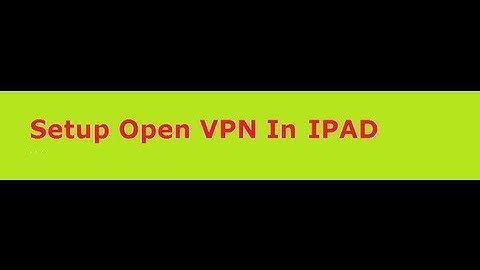 Open VPN Configuration For Setup VPN in IPAD