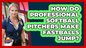 How Do Professional Softball Pitchers Make Fastballs Jump? - Softball Basics and Beyond
