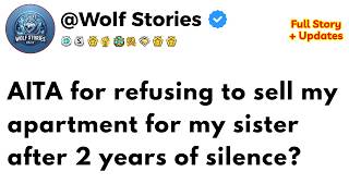 AITA for refusing to sell my apartment for my sister after 2 years of silence