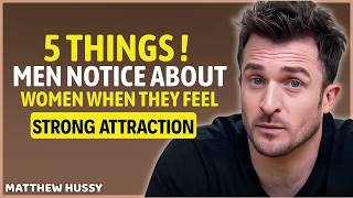 🔥 5 Things Men SECRETLY Notice When They’re HIGHLY ATTRACTED to a Woman | Matthew Hussey