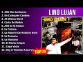 L i n o L u j a n MIX Las Mejores Canciones ~ Top Latin Music